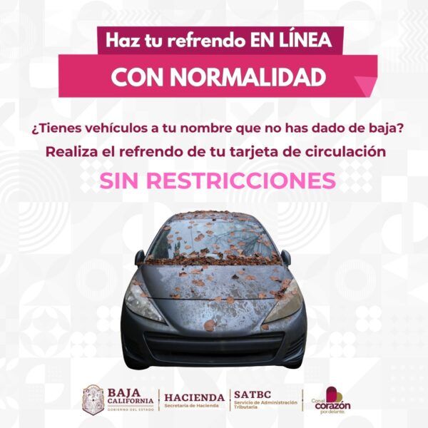 INFORMA SAT BC QUE EL REFRENDO VEHICULAR EN BAJA CALIFORNIA SE PUEDE HACER SIN RESTRICCIONES