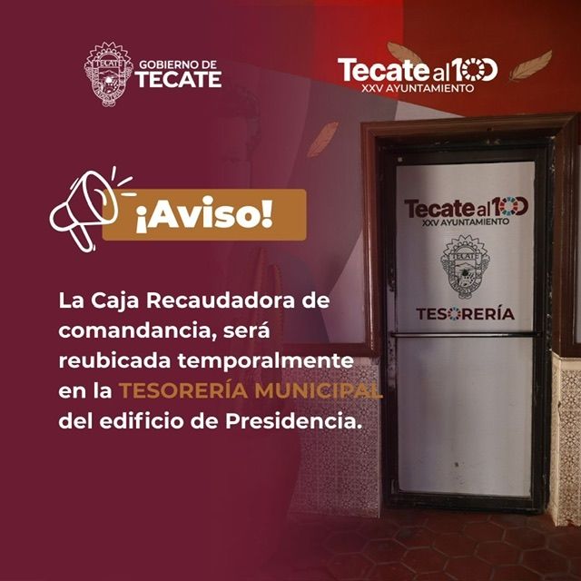 REUBICARÁN DE MANERA TEMPORAL LA CAJA RECAUDADORA DE LA COMANDANCIA MUNICIPAL DE TECATE