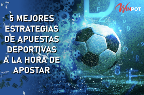5 MEJORES ESTRATEGIAS DE APUESTAS DEPORTIVAS A LA HORA DE APOSTAR