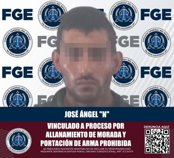 OBTIENE LA FISCALÍA REGIONAL DE TECATE VINCULACIÓN A PROCESO PARA IMPUTADO POR ALLANAMIENTO DE MORADA Y PORTACIÓN DE ARMA PROHIBIDA