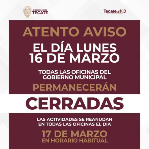GOBIERNO DE TECATE INFORMA SUSPENSIÓN DE LABORES EN OFICINAS MUNICIPALES ESTE 16 DE MARZO