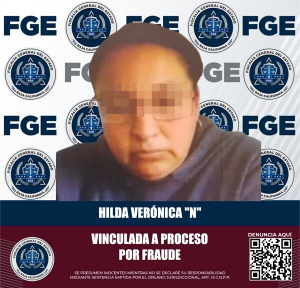 VINCULAN A PROCESO A MUJER ACUSADA DE FRAUDE EN TECATE