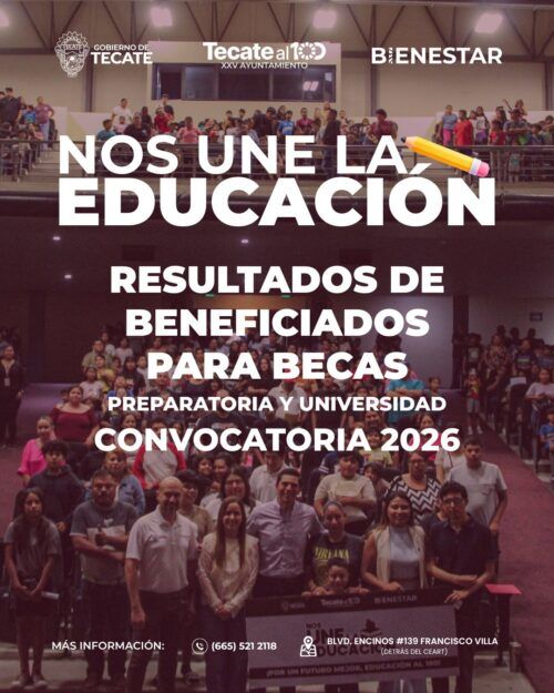 GOBIERNO DE TECATE ANUNCIA BENEFICIARIOS DEL PROGRAMA DE BECAS MUNICIPALES “NOS UNE LA EDUCACIÓN”