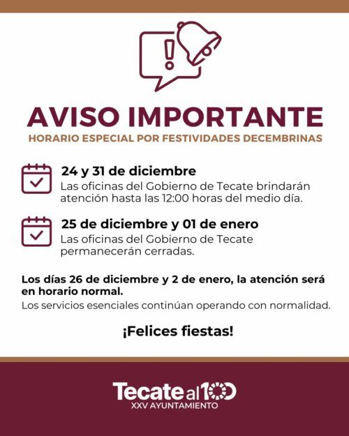 GOBIERNO DE TECATE INFORMA AJUSTES EN HORARIOS DE OFICINAS MUNICIPALES POR FESTIVIDADES DECEMBRINAS