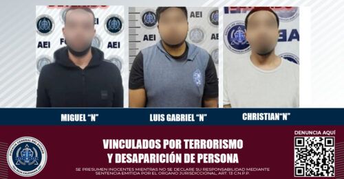 OBTIENEN VINCULACIÓN DE TRES HOMBRES POR TERRORISMO Y DESAPARICIÓN